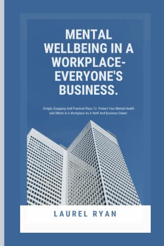 Mental Wellbeing in a Workplace: Everyone's Business: Simple Enga...