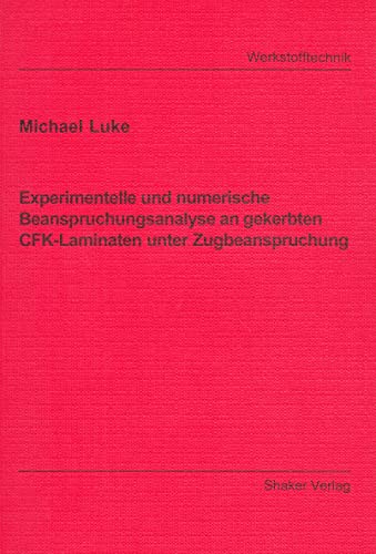 Experimentelle und numerische Beanspruchungsanalyse an gekerbten CFK-Laminaten unter Zugbeanspruchung