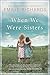 When We Were Sisters: A Novel