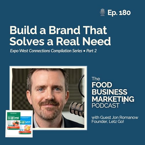 180. Build a Brand That Solves a Real Need - with Jon Romanow of Letz Go! Nutrition