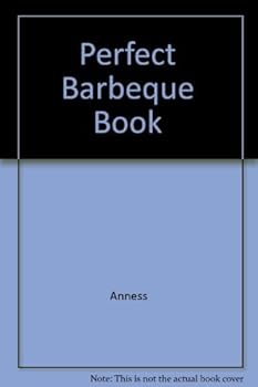 Hardcover The Perfect Barbecue Book: Creative Recipes for Outdoor Cooking Book