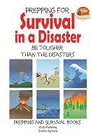 Prepping for Survival in a Disaster - Be Tougher than the Disasters 1505788587 Book Cover