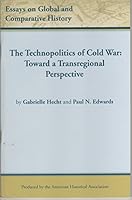 The Technopolitics of Cold War: Toward a Transregional Perspective 087229157X Book Cover
