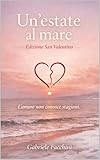  UN’ESTATE AL MARE: L’amore non conosce stagioni (I colori dell\'estate Vol. 6) (Italian Edition)