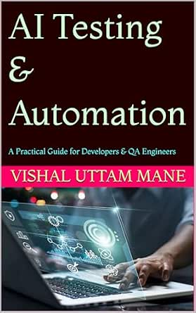 AI Testing & Automation: A Practical Guide for Developers & QA Engineers (The AI Transformation Series)