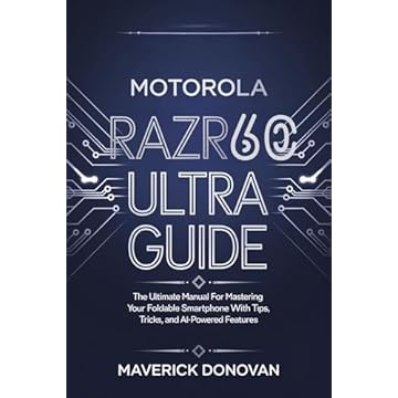 Motorola Razr 60 Ultra User Guide : The Ultimate Manual for Mastering Your Foldable Smartphone with Tips, Tricks, and AI-Powered Features (English Edition)
