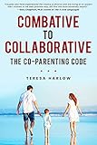 Combative to Collaborative: The Co-parenting Code