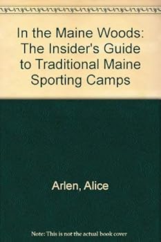 Paperback In the Maine Woods: The Insider's Guide to Traditional Maine Sporting Camps Book
