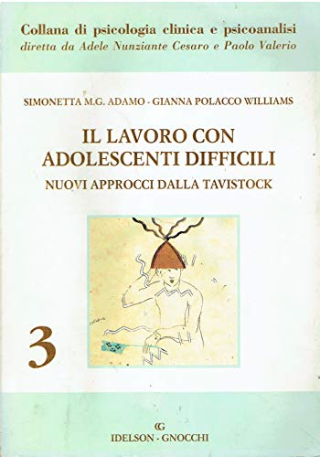 Il lavoro con adolescenti difficili. Nuovi approcci dalla Tavistock