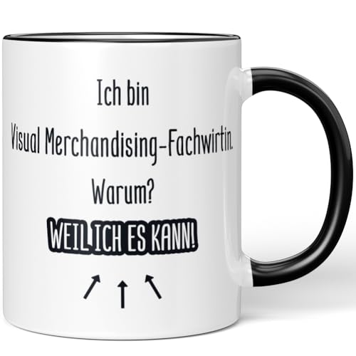 JUNIWORDS Tasse, Ich bin Visual Merchandising-Fachwirtin. Warum? Weil ich es kann!, Schwarz (7200474)