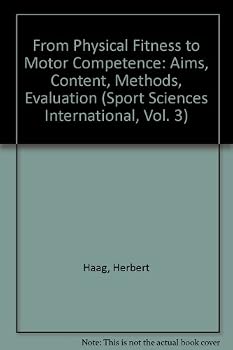 Hardcover From Physical Fitness to Motor Competence: Aims, Content, Methods, Evaluation Book