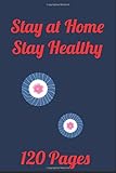 Stay at Home ,stay healthy ,notebook and journal: Lined Notebook . Journal Gitf 120 pages 6 x 9