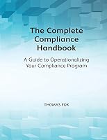 The Complete Compliance Handbook: A Guide to Operationalizing Your Compliance Program 1783583304 Book Cover