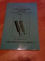 A Geocentricity Primer and The Geocentric Bible 3 (Second Edition, corrected and Revised) B00D41XY0K Book Cover