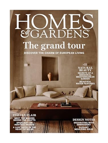 Homes Gardens Magazine, The Grand Tour Discover The Charm Of European Living, Natural Beauty Secrets Of A Sensorial Mediterranean Garden