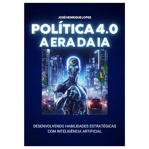 POLÍTICA 4.0 NA ERA DA I.A.: DESENVOLVENDO HABILIDADES ESTRATÉGICAS COM INTELIGÊNCIA ARTIFICIAL