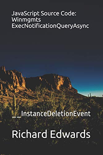 JavaScript Source Code: Winmgmts ExecNotificationQueryAsync: __InstanceDeletionEvent