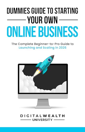 Dummies Guide To Starting Your Own Online Business: Unlock the