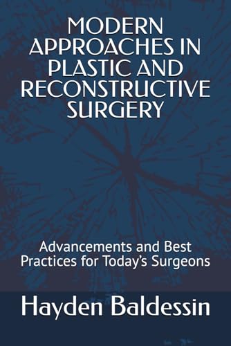 MODERN APPROACHES IN PLASTIC AND RECONSTRUCTIVE SURGERY: Advancements and Best Practices for Today’s Surgeons