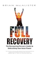 Full Recovery: The Recovering Person's Guide to Unleashing Your Inner Power 0982394829 Book Cover