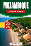 MOZAMBIQUE GUIDE DE VOYAGE 2026: Plages, îles, vie marine, culture...