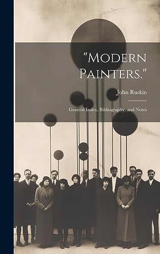 "Modern Painters.": General Index, Bibliography, and Notes