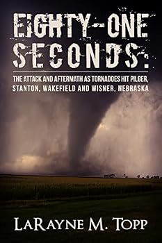 Paperback Eighty-one Seconds: The Attack and Aftermath as Tornadoes Hit Pilger, Stanton, Wakefield and Wisner, Nebraska Book