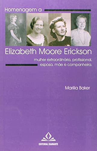 Homenagem a Elizabeth Moore Erickson: mulher extraordinária, profissional, esposa, mãe e companheira