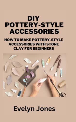 DIY POTTERY-STYLE ACCESSORIES: How to make pottery-style accessories with stone clay for Beginners
