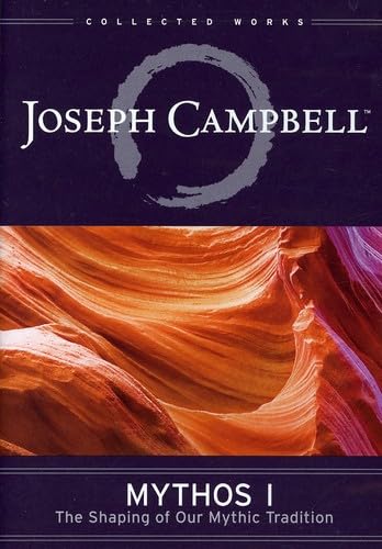 Joseph Campbell - Mythos, Vol. 1 The Shaping of Our Mythic Tradition