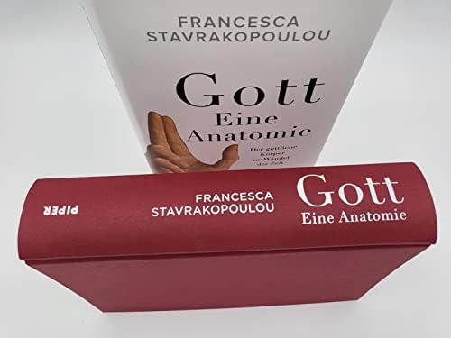 Gott - Eine Anatomie: Der göttliche Körper im Wandel der Zeit