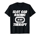 Slot Car Racing Therapy Race Track Racer T-Shirt