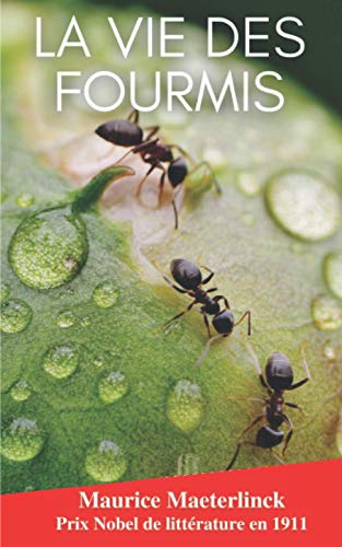 La Vie Des Fourmis: De Maurice Maeterlinck-un livre passionnant sur les fourmis-insecte-annoté biographie (French Edition)