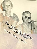 The Children of Mama and Papa Fields: Children, Grand and All Greats 1518740618 Book Cover