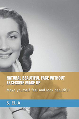 NATURAL BEAUTIFUL FACE WITHOUT EXCESSIVE MAKE UP: Make yourself feel and look beautiful