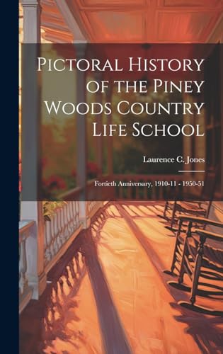 Pictoral History of the Piney Woods Country Life School: Fortieth Anniversary, 1910-11 - 1950-51