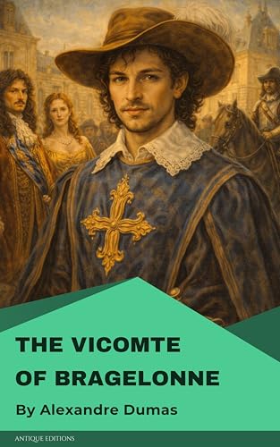 The Vicomte of Bragelonne (English Edition)