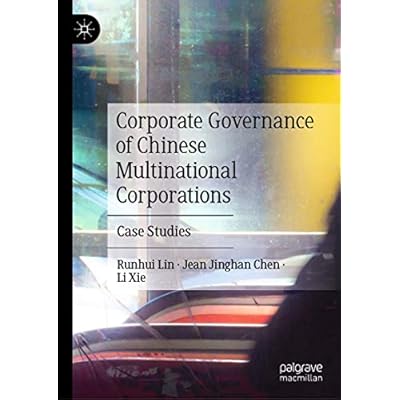 Corporate Governance of Chinese Multinational Corporations: Case Studies