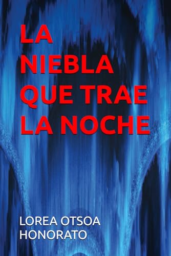 LA NIEBLA QUE TRAE LA NOCHE (Spanish Edition)