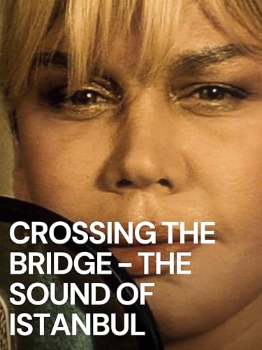  Crossing the Bridge – The Sound of Istanbul