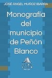  Monografía del municipio de Peñón Blanco