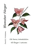 Blomster Färger: Ett barns introduktion till färger i naturen (Naturens Färger) (Swedish Edition)