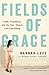 Fields of Grace: Faith, Friendship, and the Day I Nearly Lost Everything
