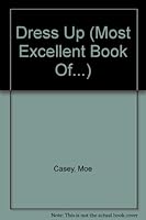 Most Excellent: Dress Up (The Most Excellent Book of) 0761305505 Book Cover