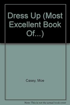 Hardcover The Most Excellent Book of Dress Up Book