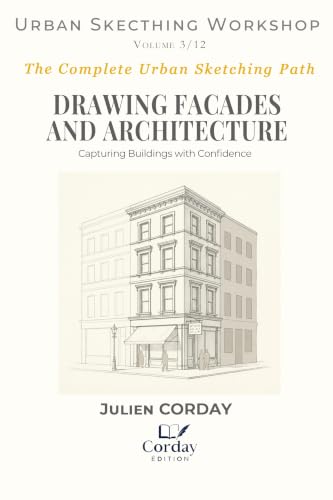 DRAWING FACADES AND ARCHITECTURE: Capturing Buildings with Confidence (Drawing Workshop Book 12)