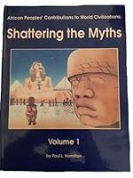 African Peoples' Contributions to World Civilizations: Shattering the Myth 0963916327 Book Cover