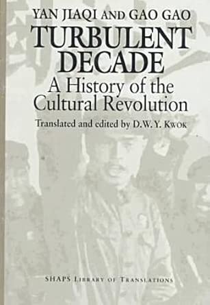 Turbulent Decade: A History of the Cultural Revolution : Jiaqi, Yan ...