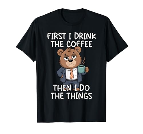 First I Drink The Coffee Then I Do The Things T�V���c