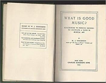 What is Good Music cultivating musical taste WJ Henderson Charles Scribners 1898